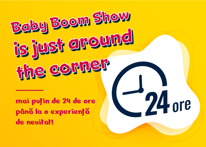 Baby Boom Show is just around the corner - mai puţin de 24 de ore până la o experienţă de neuitat!