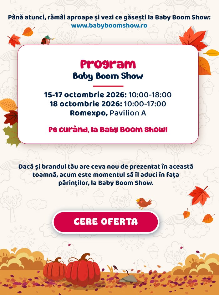 Program Baby Boom Show: 15-17 octombrie 10:00-18:00, 18 octombrie 10:00-17:00, Romexpo Pavilion A · Cere oferta