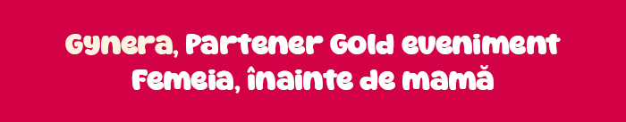 Gynera, Partener Gold la evenimentul Femeia, înainte de mamă