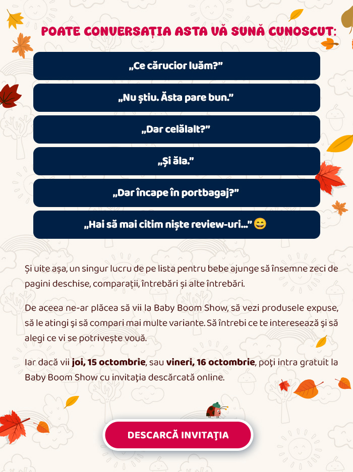 Vino la Baby Boom Show să vezi și să compari produsele pentru bebe · joi 15 sau vineri 16 octombrie intri gratuit cu invitația descărcată online