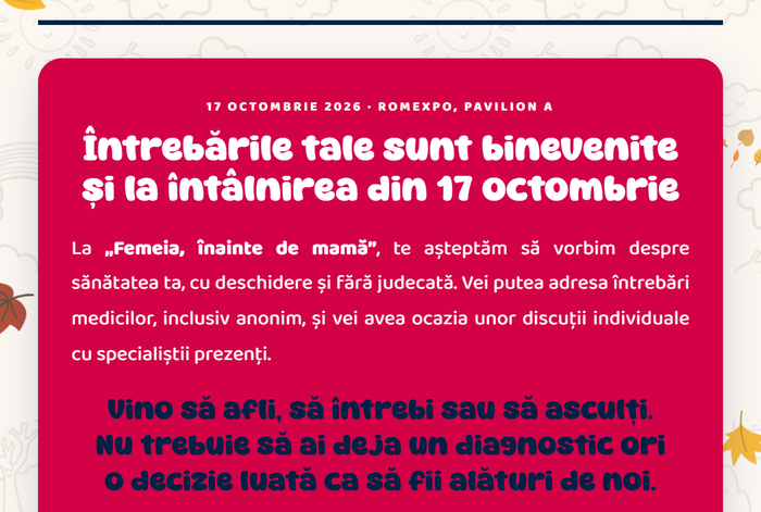 17 octombrie 2026 · Romexpo, Pavilion A · Întrebările tale sunt binevenite și la întâlnirea din 17 octombrie. Vino să afli, să întrebi sau să asculți.