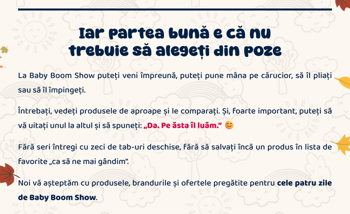 Iar partea bună e că nu trebuie să alegeți din poze: la Baby Boom Show puteți veni împreună, vedea produsele de aproape și le puteți compara