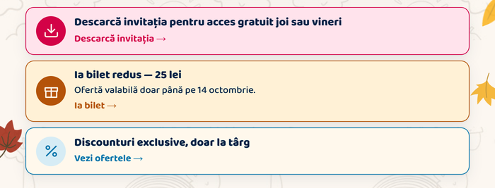 Descarcă invitația pentru acces gratuit joi sau vineri · Ia bilet redus – 25 lei · Discounturi exclusive, doar la târg