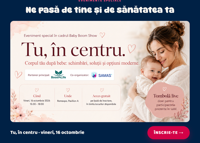 Evenimente speciale · Ne pasă de tine și de sănătatea ta · Tu, în centru · Eveniment special în cadrul Baby Boom Show · vineri, 16 octombrie · Înscrie-te
