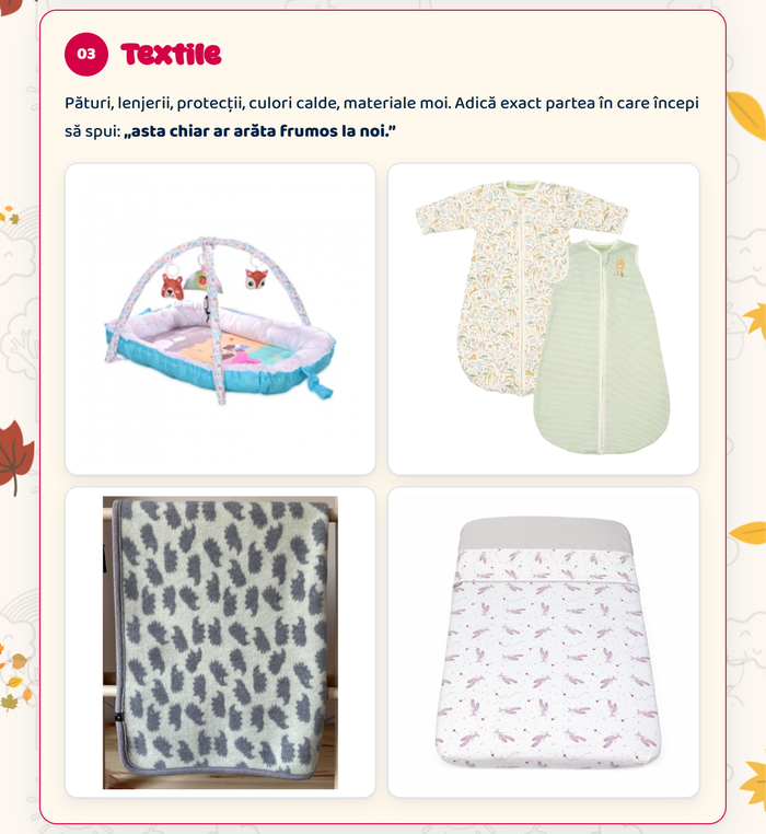 03 Textile · Pături, lenjerii, protecții, culori calde, materiale moi. Adică exact partea în care începi să spui: „asta chiar ar arăta frumos la noi.”