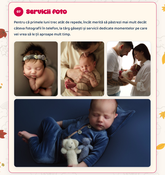 07 Servicii foto · Pentru că primele luni trec atât de repede, merită să păstrezi mai mult decât câteva fotografii în telefon. La târg găsești și servicii dedicate momentelor pe care vei vrea să le ții aproape mult timp.