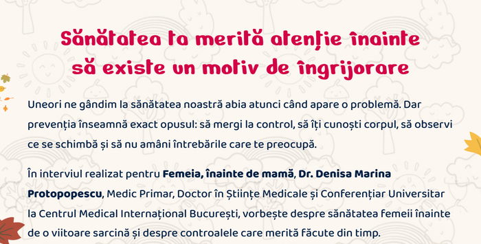 Sănătatea ta merită atenție înainte să existe un motiv de îngrijorare. Uneori ne gândim la sănătatea noastră abia atunci când apare o problemă. Dar prevenția înseamnă exact opusul: să mergi la control, să îți cunoști corpul și să nu amâni întrebările care te preocupă.