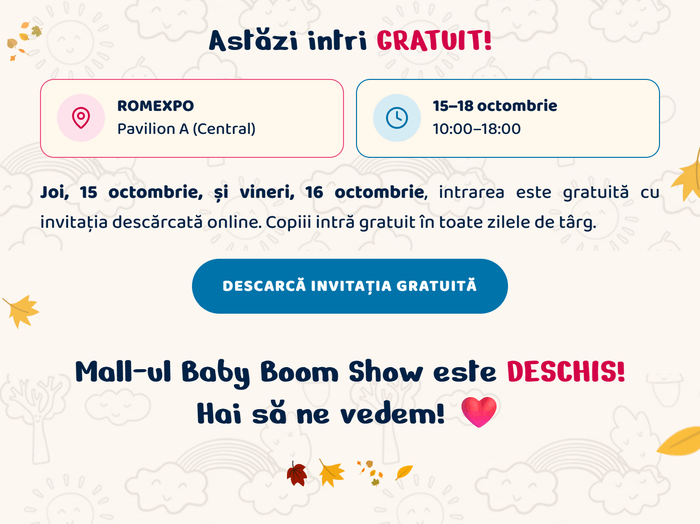 Astăzi intri GRATUIT! ROMEXPO, Pavilion A (Central) · 15–18 octombrie, 10:00–18:00. Joi, 15 octombrie, și vineri, 16 octombrie, intrarea este gratuită cu invitația descărcată online. Copiii intră gratuit în toate zilele de târg. Descarcă invitația gratuită. Mall-ul Baby Boom Show este DESCHIS! Hai să ne vedem!