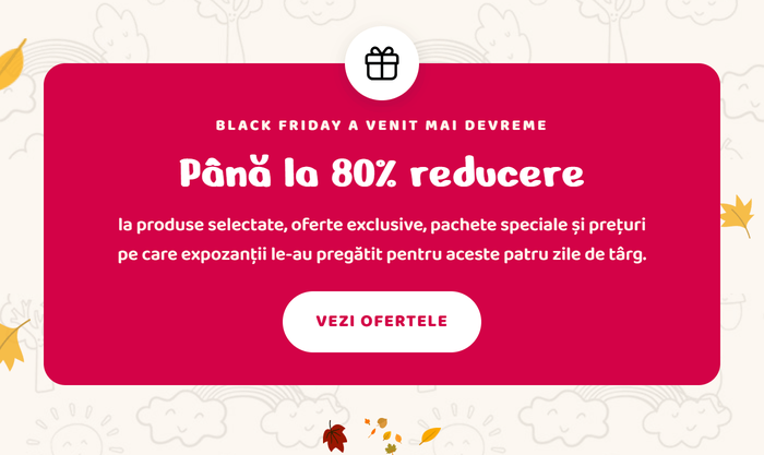 Black Friday a venit mai devreme. Până la 80% reducere la produse selectate, oferte exclusive, pachete speciale și prețuri pe care expozanții le-au pregătit pentru aceste patru zile de târg. Vezi ofertele