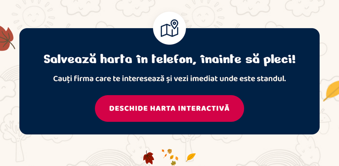 Salvează harta în telefon, înainte să pleci! Cauți firma care te interesează și vezi imediat unde este standul. Deschide harta interactivă