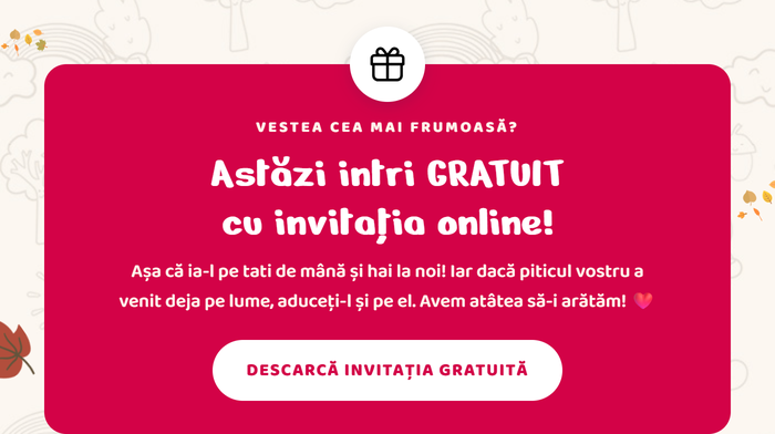 Vestea cea mai frumoasă? Astăzi intri GRATUIT cu invitația online! Așa că ia-l pe tati de mână și hai la noi! Iar dacă piticul vostru a venit deja pe lume, aduceți-l și pe el. Avem atâtea să-i arătăm! Descarcă invitația gratuită